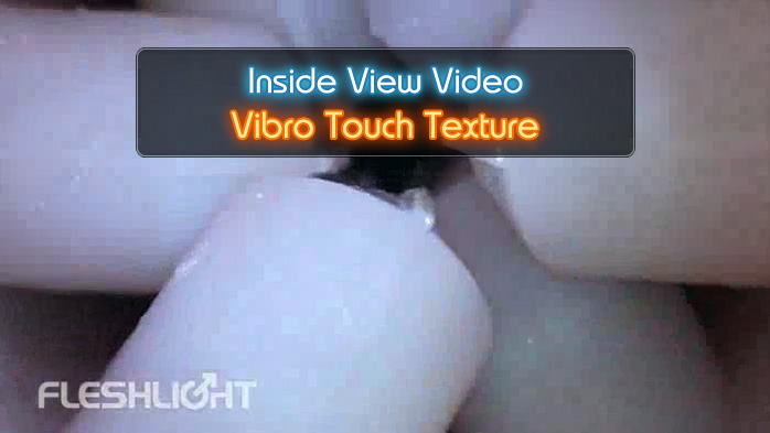 Vibro Touch Fleshlight Inside View Video